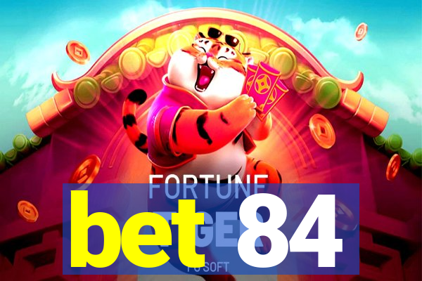 bet 84