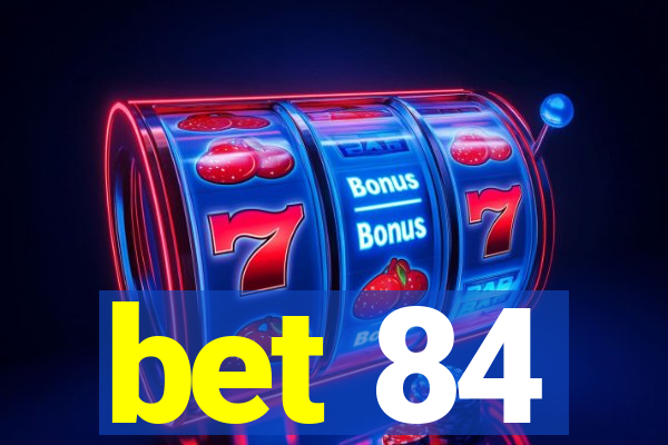 bet 84