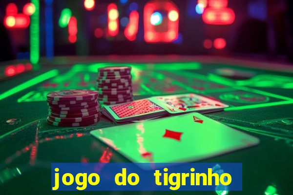 jogo do tigrinho bet vip