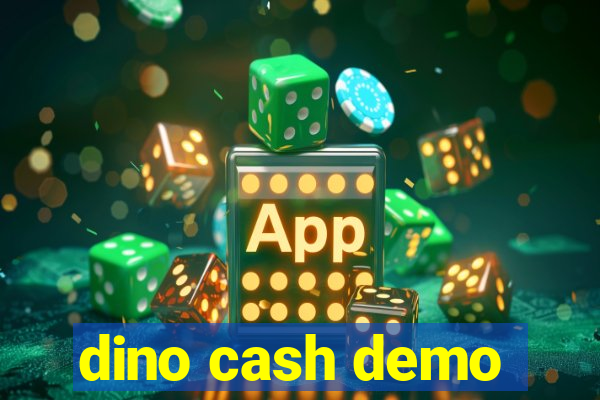 dino cash demo