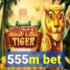 555m bet