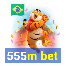 555m bet