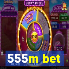 555m bet