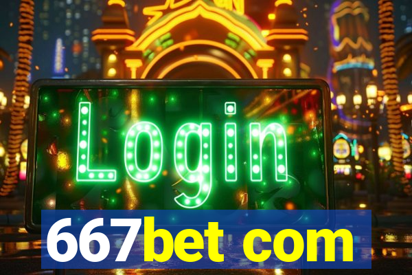 667bet com