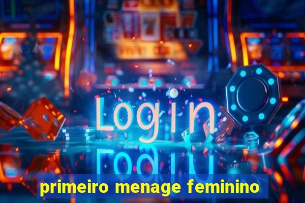 primeiro menage feminino