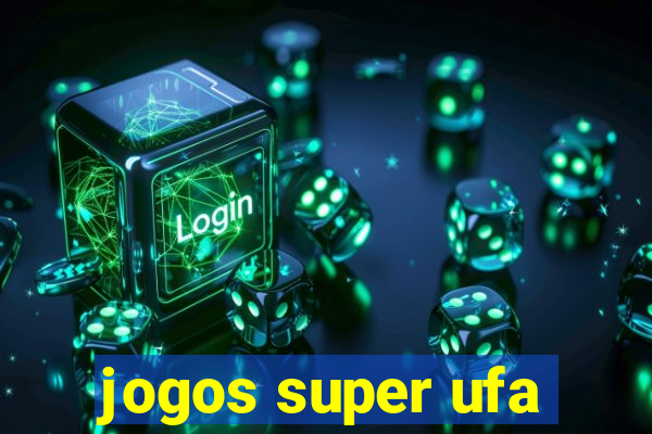 jogos super ufa