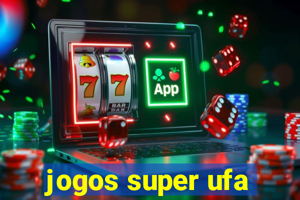 jogos super ufa