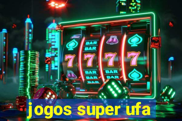 jogos super ufa