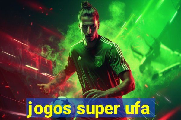 jogos super ufa