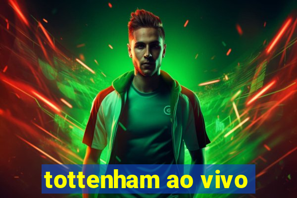 tottenham ao vivo