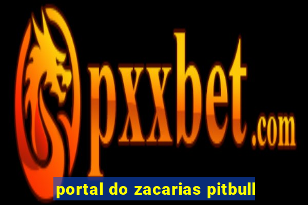 portal do zacarias pitbull