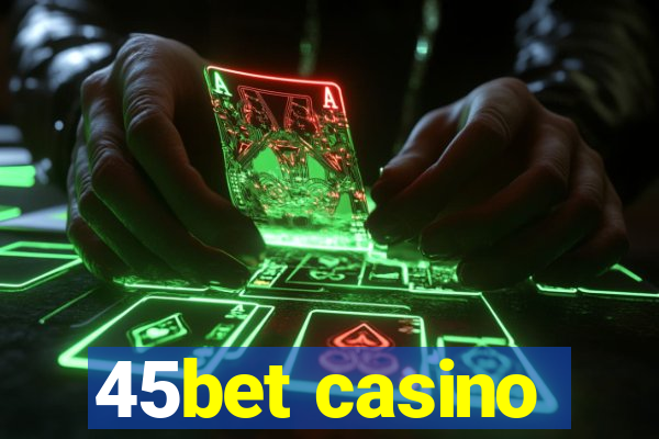 45bet casino