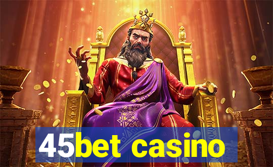 45bet casino