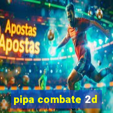 pipa combate 2d