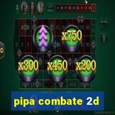 pipa combate 2d