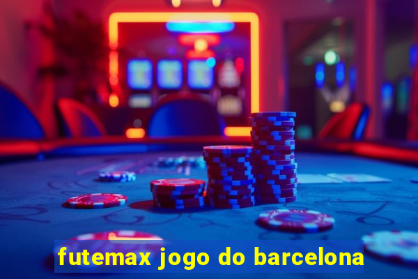 futemax jogo do barcelona