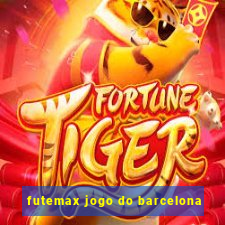 futemax jogo do barcelona