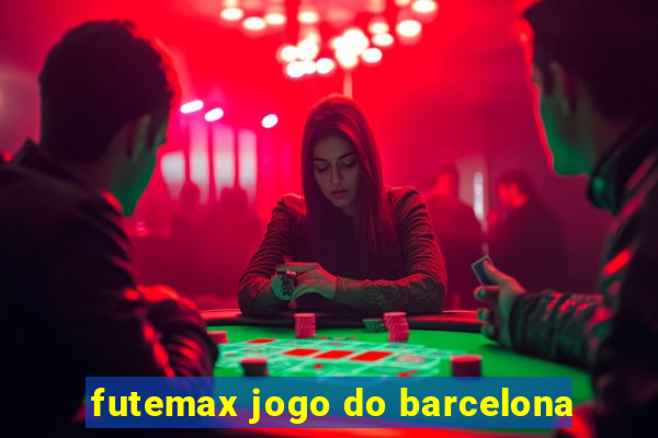 futemax jogo do barcelona