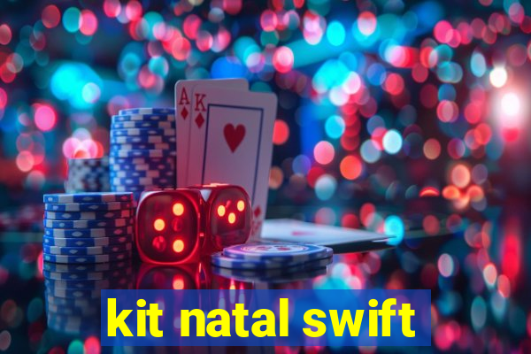 kit natal swift