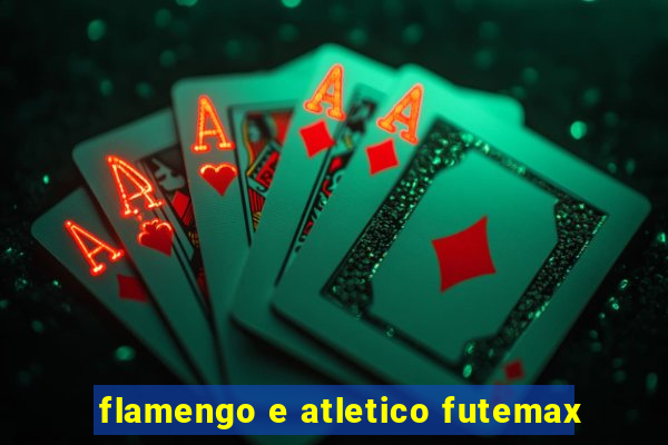 flamengo e atletico futemax