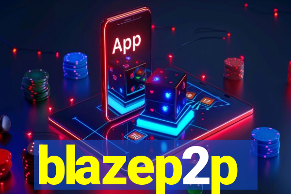 blazep2p