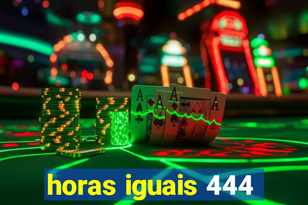 horas iguais 444