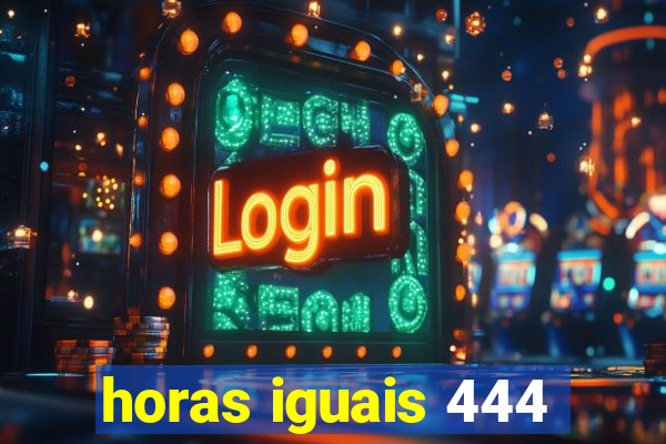 horas iguais 444