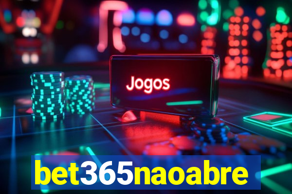 bet365naoabre