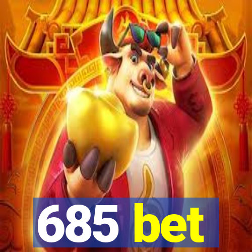 685 bet