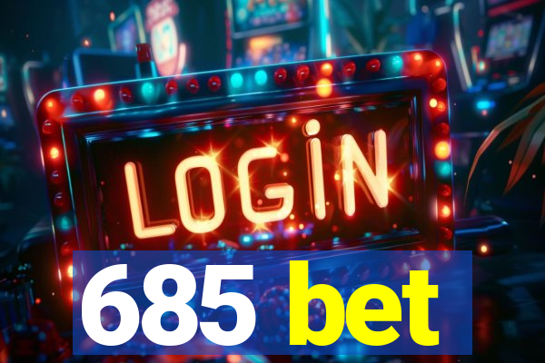 685 bet