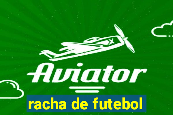 racha de futebol