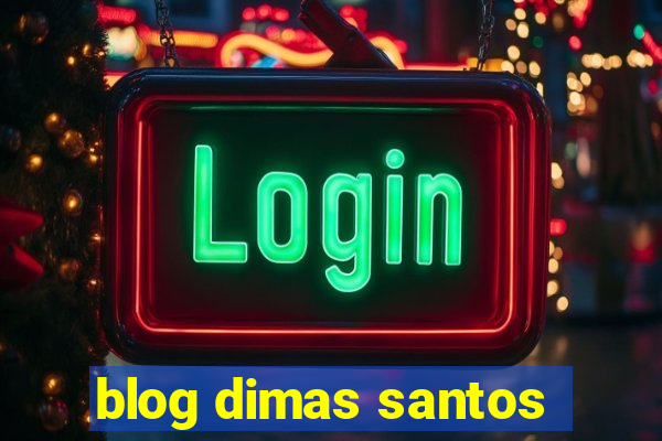 blog dimas santos