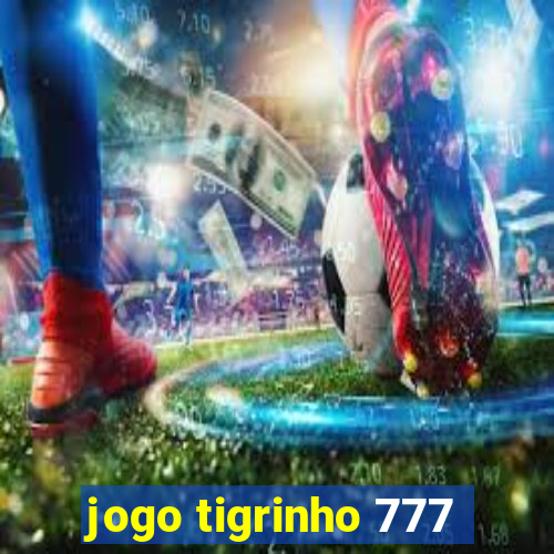 jogo tigrinho 777