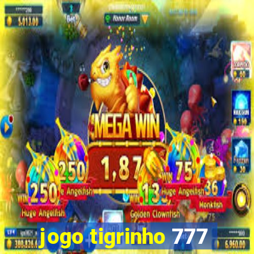 jogo tigrinho 777