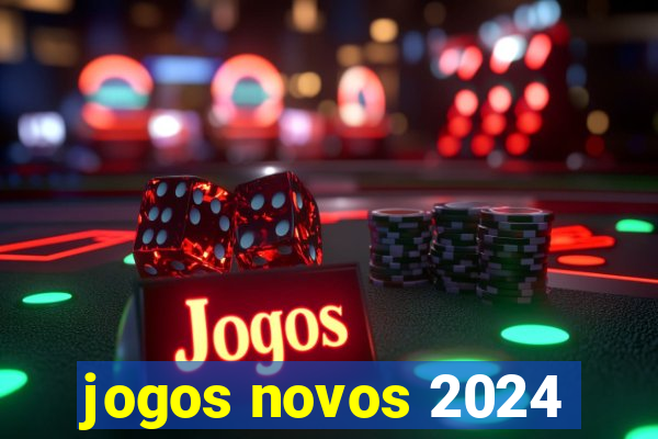 jogos novos 2024