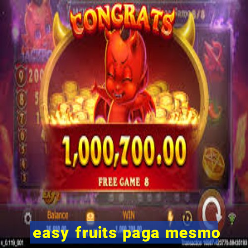 easy fruits paga mesmo