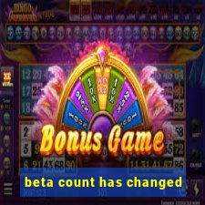 beta count has changed