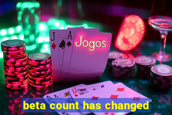 beta count has changed