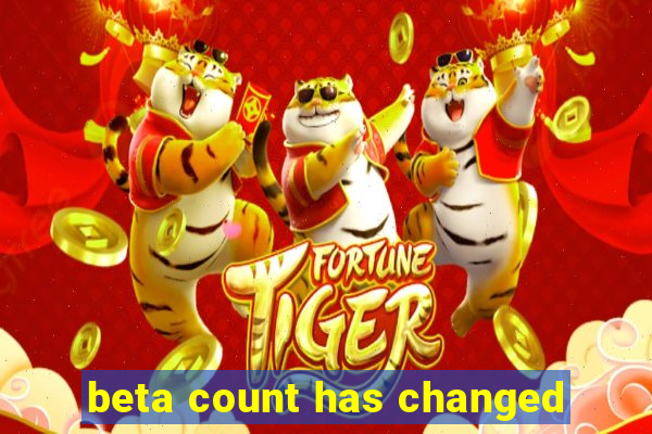 beta count has changed