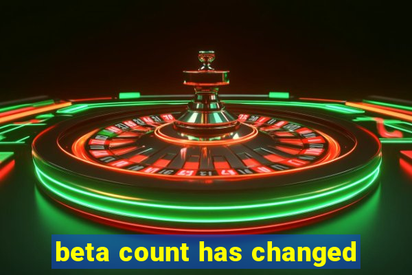 beta count has changed