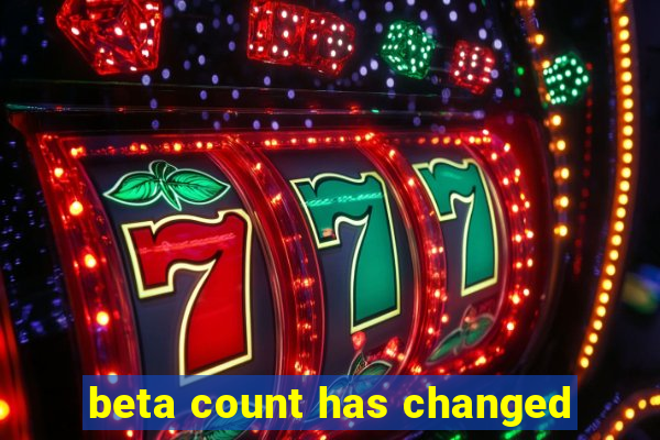 beta count has changed