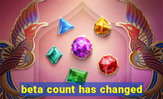 beta count has changed