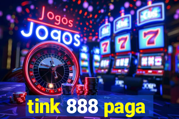 tink 888 paga