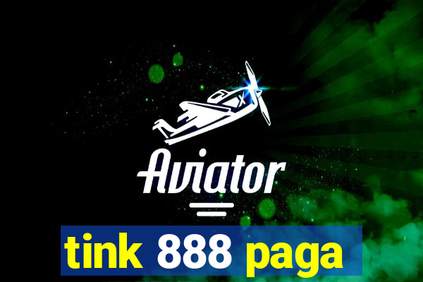 tink 888 paga