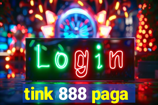 tink 888 paga