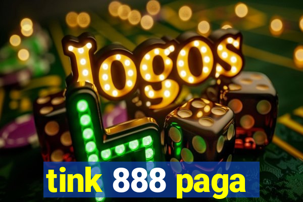 tink 888 paga