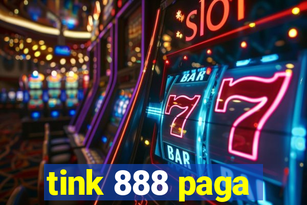 tink 888 paga