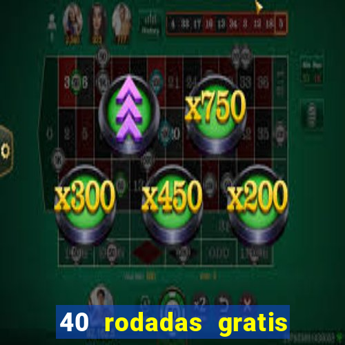 40 rodadas gratis jon bet