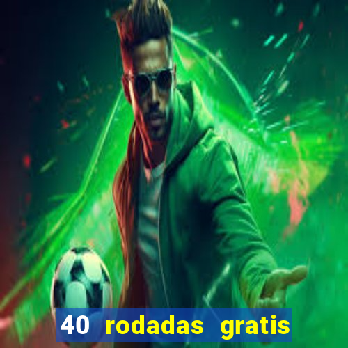 40 rodadas gratis jon bet