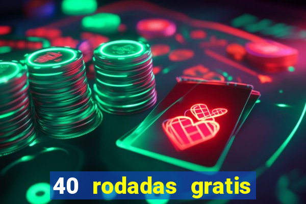 40 rodadas gratis jon bet